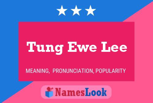 Tung Ewe Lee Namensposter