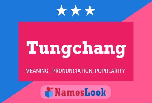 Tungchang Namensposter