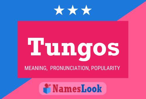 Tungos Namensposter