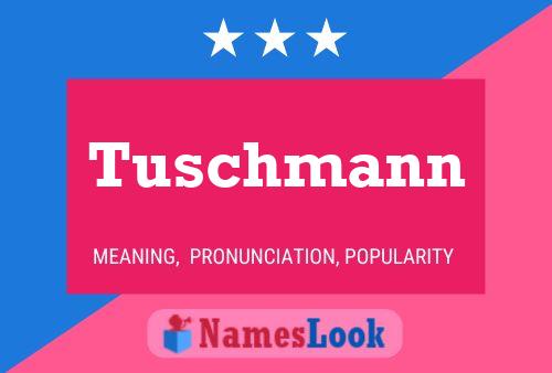 Tuschmann Namensposter