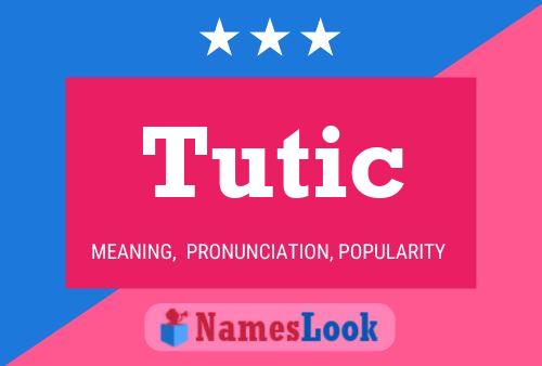 Tutic Namensposter