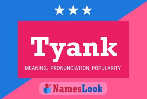 Tyank Namensposter