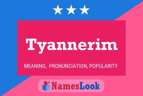 Tyannerim Namensposter