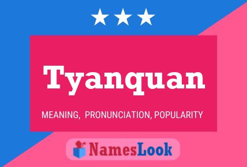 Tyanquan Namensposter