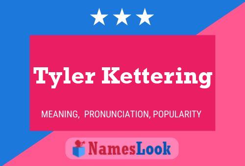 Tyler Kettering Namensposter