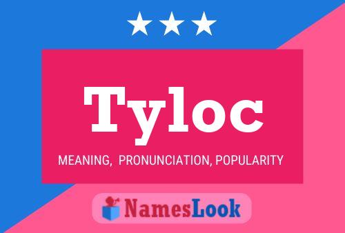 Tyloc Namensposter