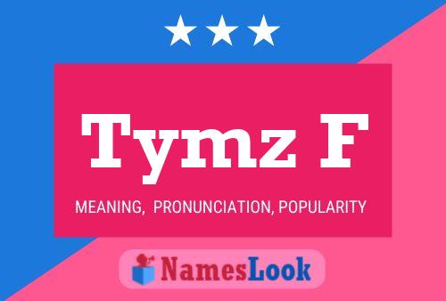 Tymz F Namensposter