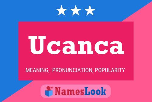 Ucanca Namensposter