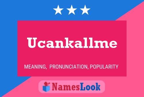 Ucankallme Namensposter