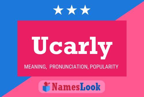 Ucarly Namensposter