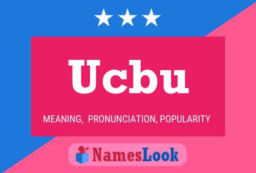 Ucbu Namensposter