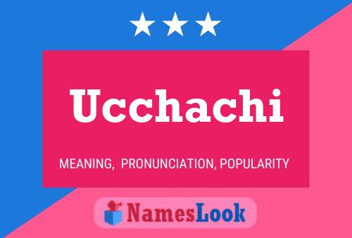 Ucchachi Namensposter