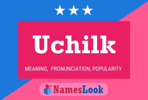 Uchilk Namensposter