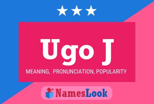 Ugo J Namensposter