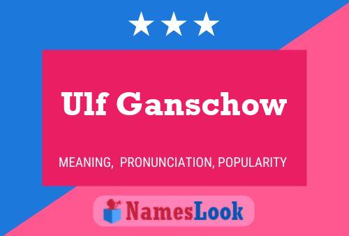 Ulf Ganschow Namensposter