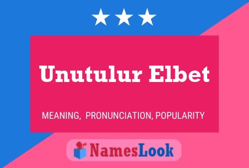 Unutulur Elbet Namensposter