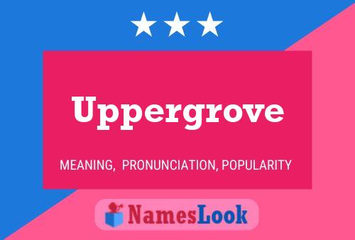 Uppergrove Namensposter