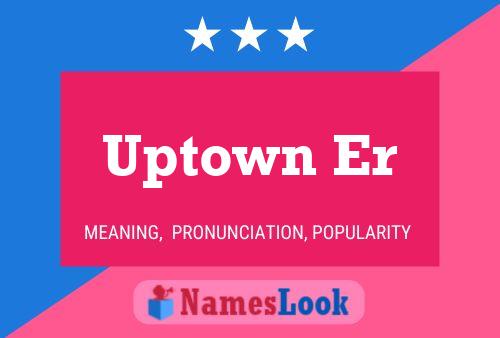 Uptown Er Namensposter