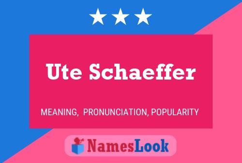 Ute Schaeffer Namensposter