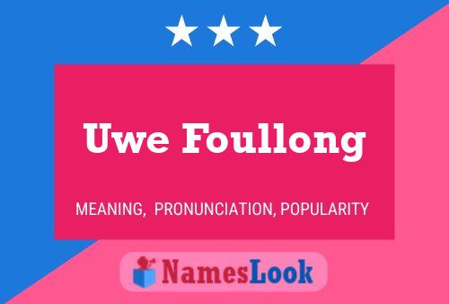 Uwe Foullong Namensposter