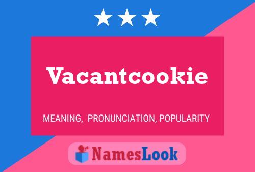 Vacantcookie Namensposter