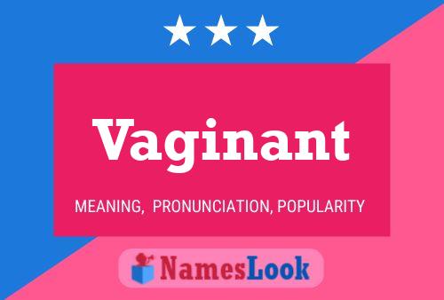 Vaginant Namensposter