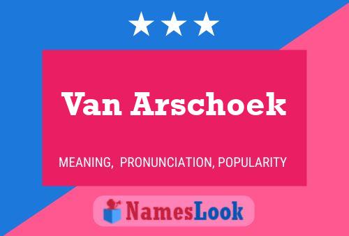 Van Arschoek Namensposter