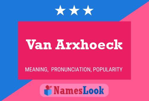 Van Arxhoeck Namensposter