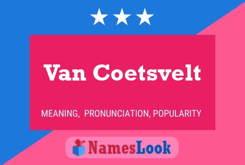 Van Coetsvelt Namensposter