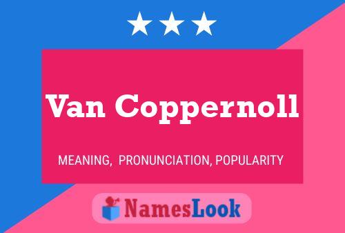 Van Coppernoll Namensposter