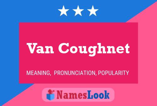 Van Coughnet Namensposter