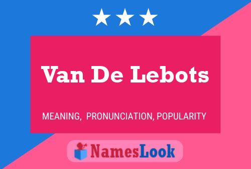 Van De Lebots Namensposter