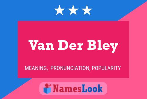 Van Der Bley Namensposter