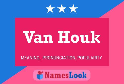 Van Houk Namensposter