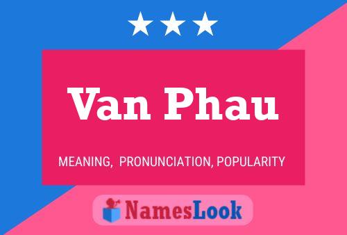 Van Phau Namensposter