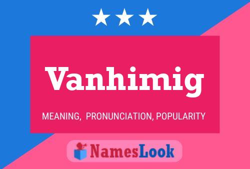 Vanhimig Namensposter