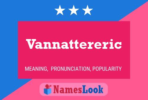 Vannattereric Namensposter