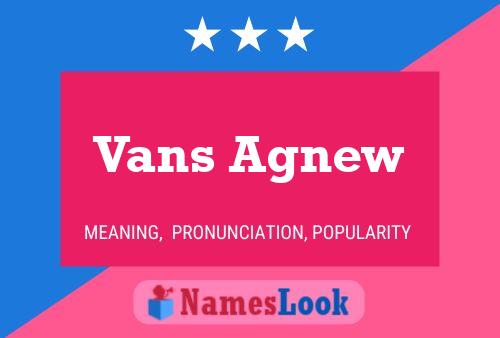 Vans Agnew Namensposter