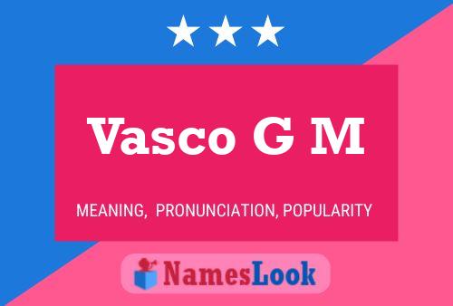 Vasco G M Namensposter