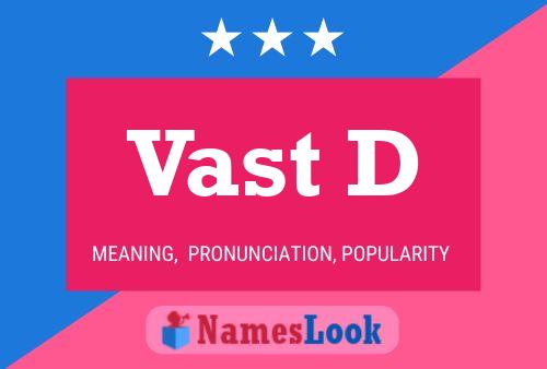 Vast D Namensposter