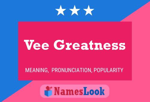 Vee Greatness Namensposter