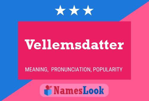 Vellemsdatter Namensposter