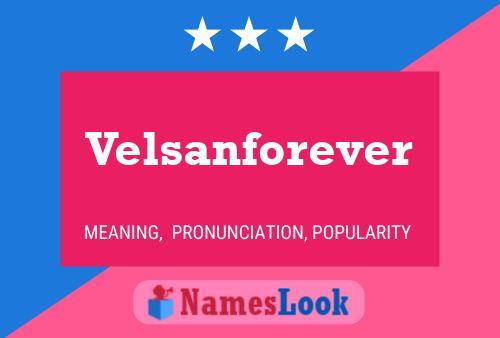 Velsanforever Namensposter