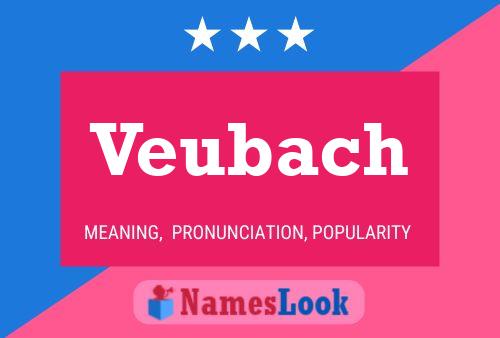 Veubach Namensposter