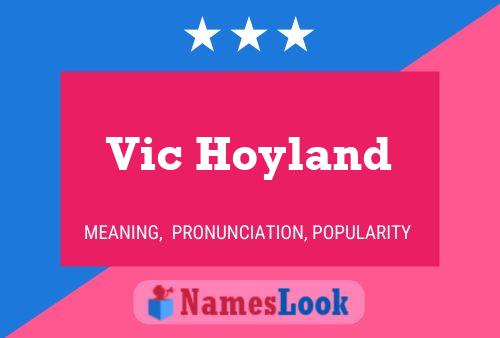 Vic Hoyland Namensposter