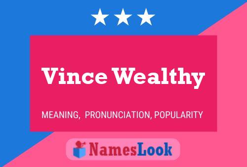 Vince Wealthy Namensposter