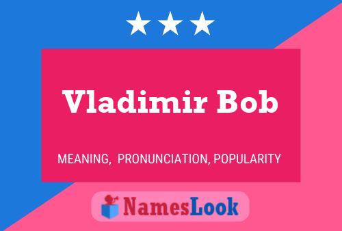 Vladimir Bob Namensposter