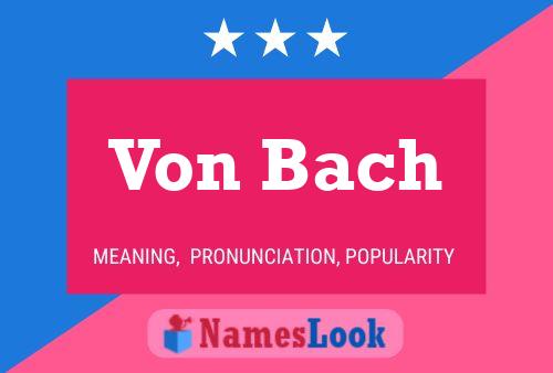 Von Bach Namensposter