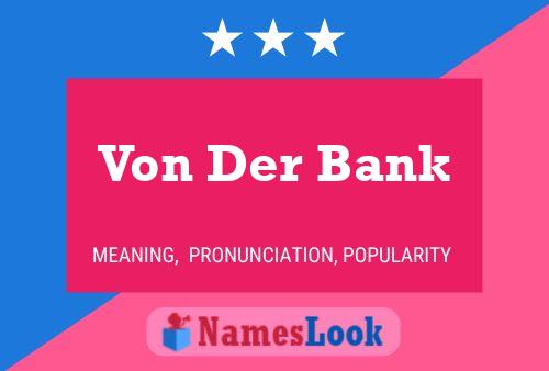 Von Der Bank Namensposter