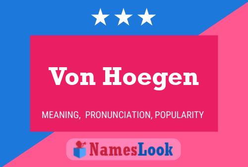 Von Hoegen Namensposter